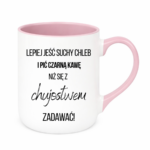 Kubek ,,Lepiej jeść suchy chleb i pić czarną kawę"