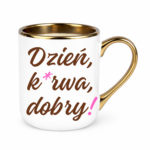 Kubek "Dzień ku*wa dobry"