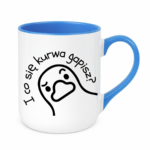 Kubek "I co się kurwa gapisz"