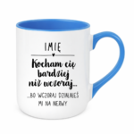 Kubek z dowolnym imieniem "Kocham Cię bardziej niż wczoraj..."