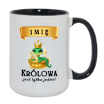 Kubek z dowolnym imieniem "Królowa jest tylko jedna"