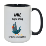 Kubek z dowolnym imieniem „Bądź sobą! Sraj na wszystko”