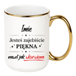 Kubek z dowolnym imieniem "Jesteś zajebiście piękna"