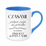 Kubek "Jedyne czego mi potrzeba"