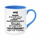 Kubek z dowolnym imieniem "Jesteś zajebisty, wariat"