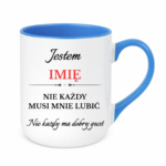 Kubek z dowolnym imieniem "Nie każdy musi mnie lubić"