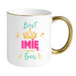 Kubek z dowolnym imieniem ,,Best [Imię] Ever"
