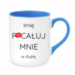 Kubek z dowolnym imieniem "Pocałuj mnie w du*ę"