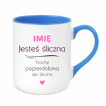 Kubek z dowolnym imieniem "Jesteś śliczna..."