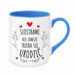 Kubek ,,Siostrami nie zawsze trzeba się urodzić''