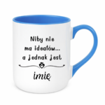 Kubek z dowolnym imieniem "Niby nie ma ideałów"