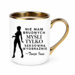 Kubek z dowolnym imieniem "Nie mam brudnych myśli tylko..."