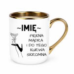 Kubek z dowolnym imieniem "Piękna, mądra, skromna"