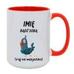 Kubek z dowolnym imieniem „Bądź sobą! Sraj na wszystko”