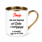 Kubek z dowolnym imieniem "Nie ma lepszej"