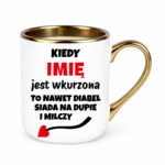 Kubek z dowolnym imieniem "Kiedy jest wkurzona"