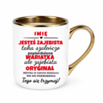 Kubek z dowolnym imieniem "Jesteś zajebista"