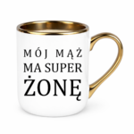 Kubek "Mój ma mąż ma super żonę"
