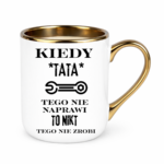 Kubek "Kiedy tata tego nie naprawi"