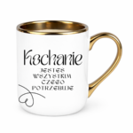 Kubek "Kochanie jesteś wszystkim czego potrzebuje"