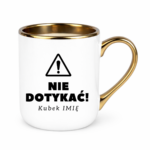 Kubek z dowolnym imieniem "Nie dotykać"