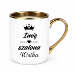 Kubek z dowolnym imieniem "Szalona 40-stka"
