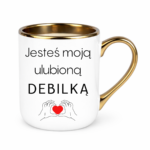 Kubek "Jesteś moją ulubioną Deb*lką"