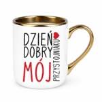 Kubek ,,Dzień Dobry Mój przystojniaku"