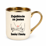 Kubek z dowolnym imieniem "Zajebiście że jesteś"