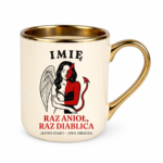 Kubek z dowolnym imieniem ,,Raz anioł, raz diablica''