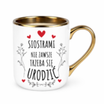 Kubek ,,Siostrami nie zawsze trzeba się urodzić''