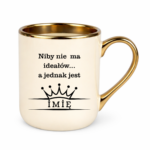 Kubek z dowolnym imieniem ,,Niby nie ma ideałów"