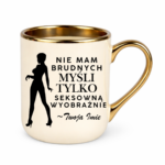 Kubek z dowolnym imieniem "Nie mam brudnych myśli tylko..."