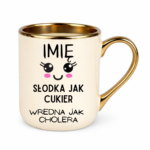 Kubek z dowolnym imieniem "Słodka jak cukier"