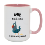 Kubek z dowolnym imieniem „Bądź sobą! Sraj na wszystko”