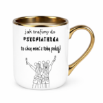 Kubek z dowolnym imieniem ,,Jak trafimy do psychiatryka"