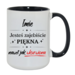 Kubek z dowolnym imieniem "Jesteś zajebiście piękna"