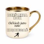 Kubek "Dziś mija rok od kiedy jutro rano idę biegać"