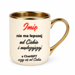 Kubek z dowolnym imieniem "Nie ma lepszej"