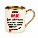 Kubek z dowolnym imieniem "Kiedy jest wkurzona"