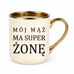 Kubek "Mój ma mąż ma super żonę"