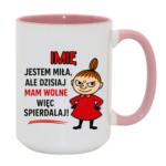 Kubek z dowolnym imieniem "Jestem miła, ale dziś mam wolne"