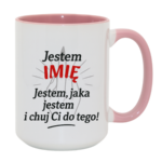 Kubek z dowolnym imieniem "Jestem jaka jestem"