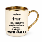 Kubek z dowolnym imieniem "Znam trzy magiczne słowa"