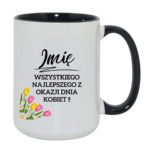 Kubek z dowolnym imieniem "Wszystkiego najlepszego z okazji dnia kobiet"