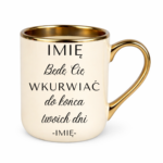 Kubek z dowolnym imieniem "Będę Cię wku*rwiać"