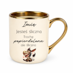 Kubek z dowolnym imieniem "Jesteś śliczna"