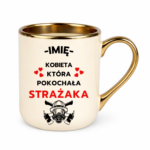 Kubek z dowolnym imieniem "Kobieta która pokochała strażaka"