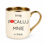 Kubek z dowolnym imieniem "Pocałuj mnie w du*ę"