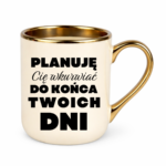 Kubek ,,Planuję Cię w*urwiać''